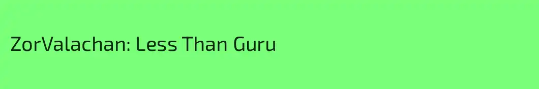 ZorValachan: Less Than Guru